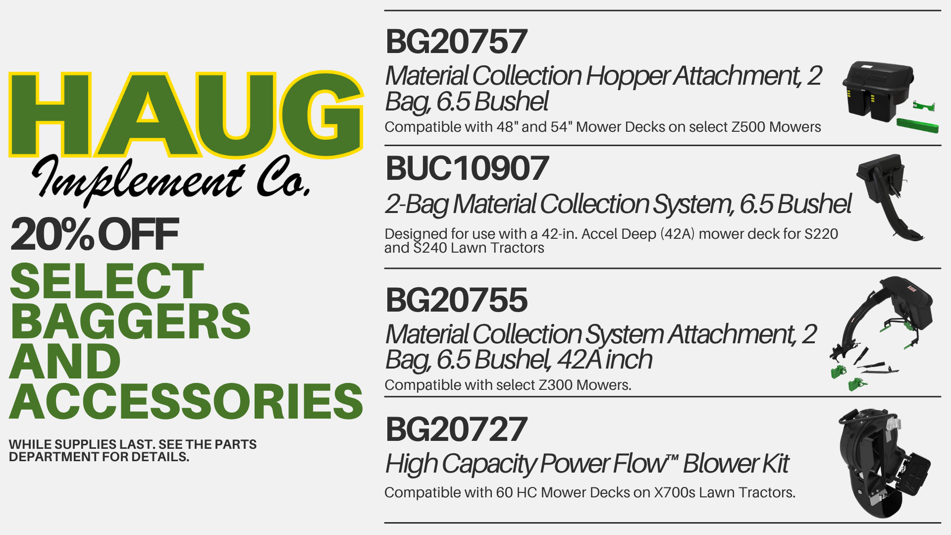 20% Off Select Baggers and Accessories. While supplies last. See the parts department for details.