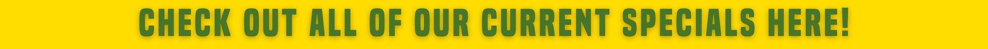 Check out all of our current specials here!